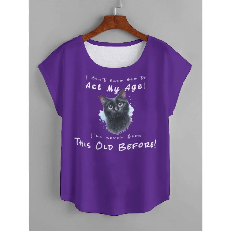 I Don't Know How to Act My Age! I've Never Been This Old Before Women's T-Shirt Mesh Blend Leather Blend Suede Blend I Don't Know How to Act My Age! I've Never Been This Old Before Women's T-Shirt Mesh Blend Leather Blend Suede Blend